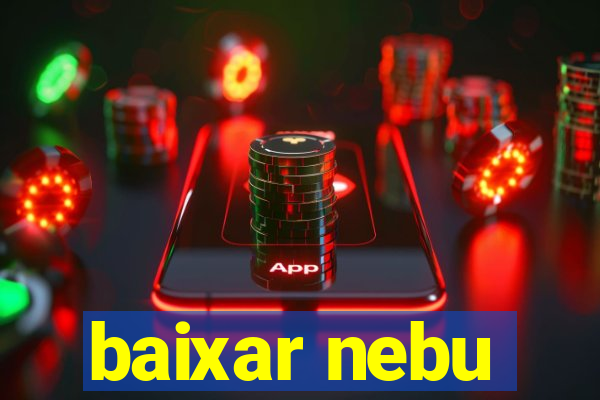 baixar nebu